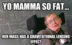 Stephen Hawking your mama so fat.jpg