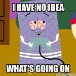 South-Park-I-have-no-idea-whats-going-on-right-now-meme.jpg
