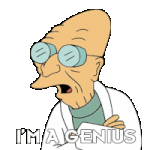im-a-genius-professor-hubert-j-farnsworth.gif