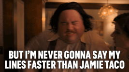 but-im-never-gonna-say-my-lines-faster-than-jamie-taco-scott.png
